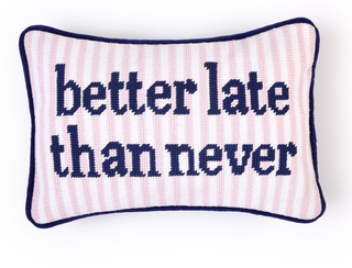 Better Late Than Never Pillow